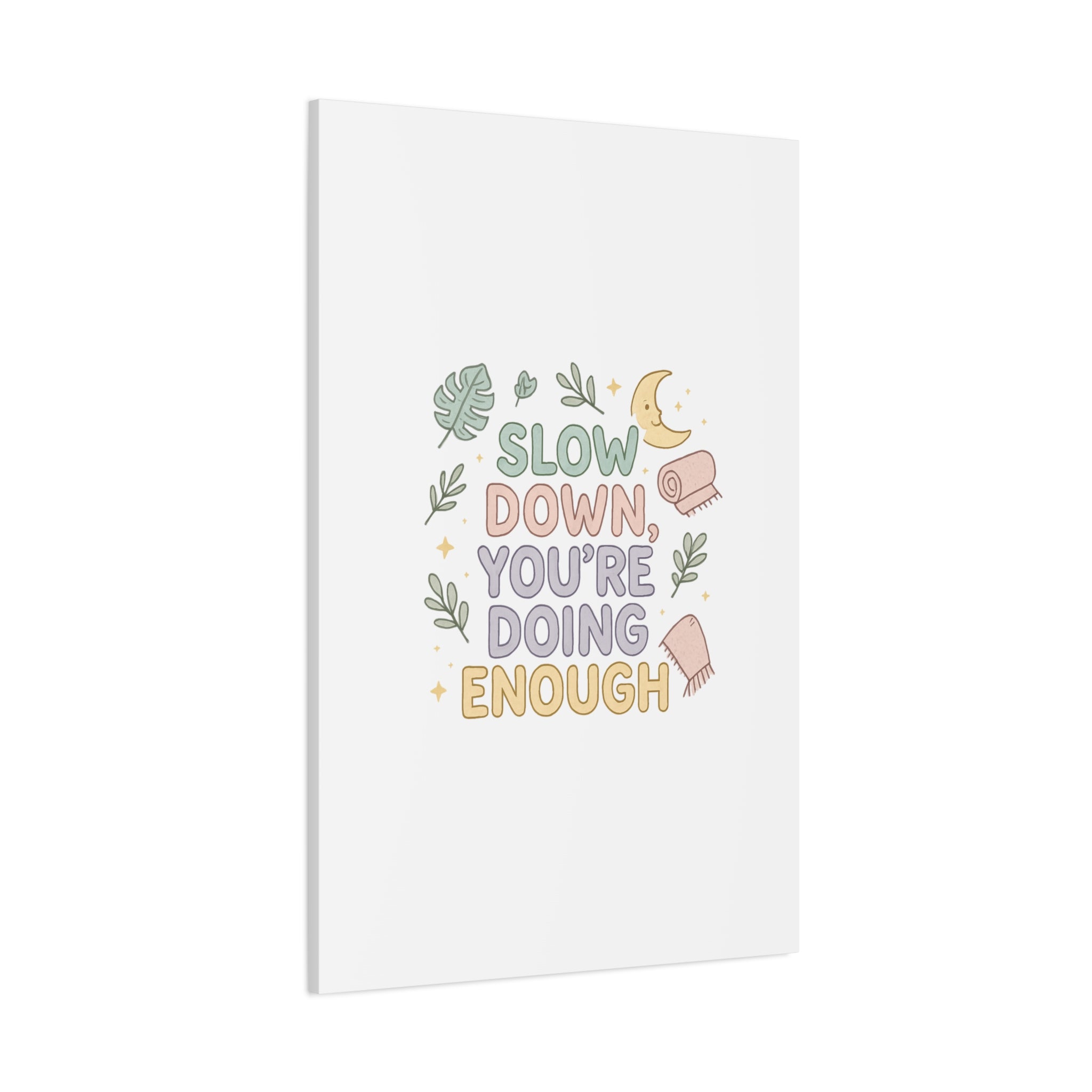 Slow Down You’re Doing Enough Matte Canvas Wall Art | Relaxing Quote Home Decor