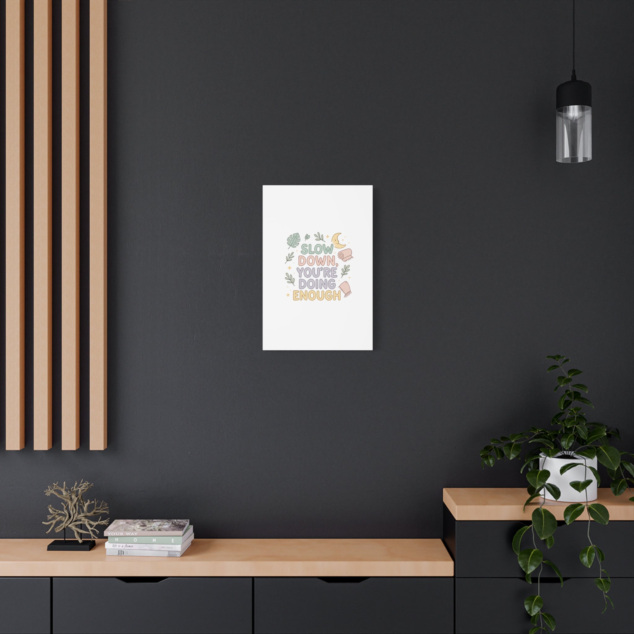 Slow Down You’re Doing Enough Matte Canvas Wall Art | Relaxing Quote Home Decor