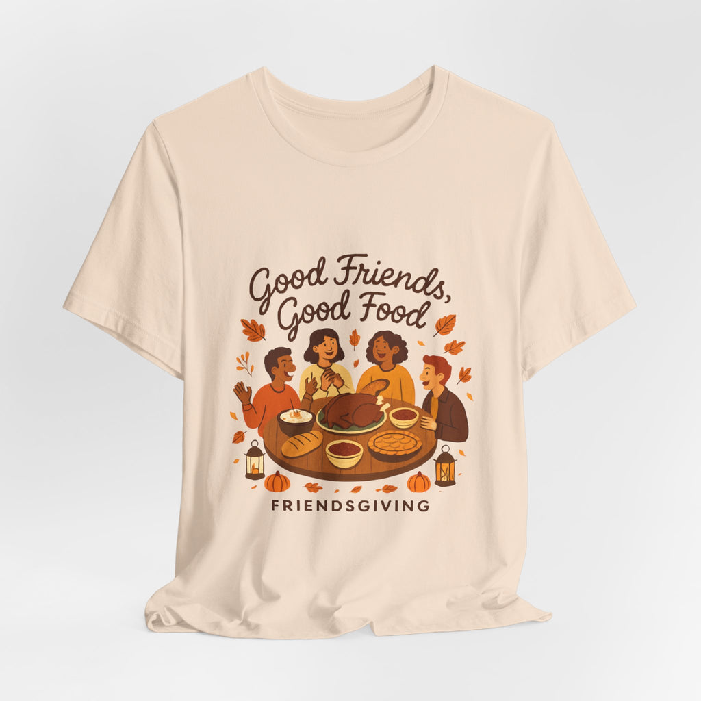 Good Friends Good Food Friendsgiving T-Shirt | Thanksgiving Friends Dinner Tee