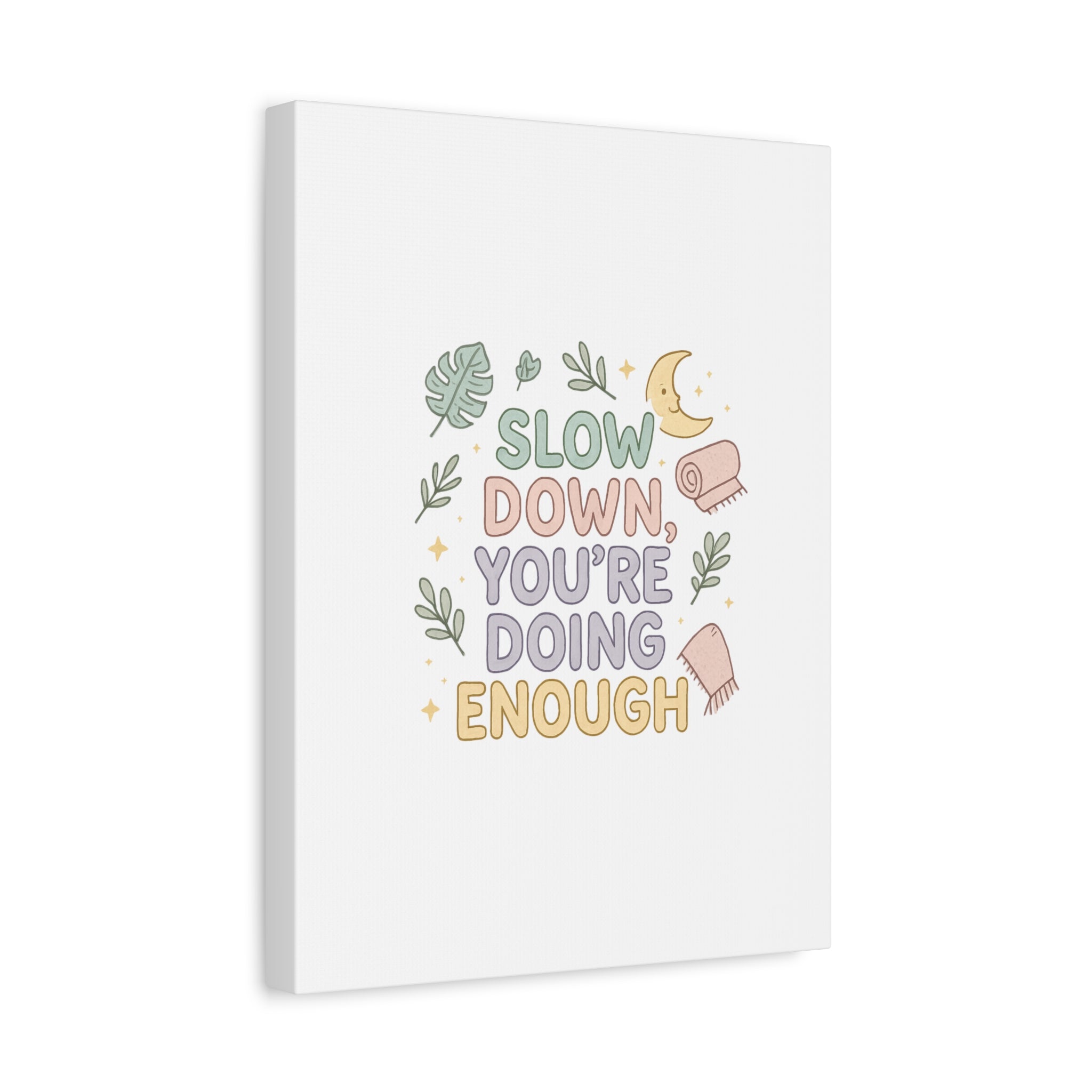 Slow Down You’re Doing Enough Matte Canvas Wall Art | Relaxing Quote Home Decor