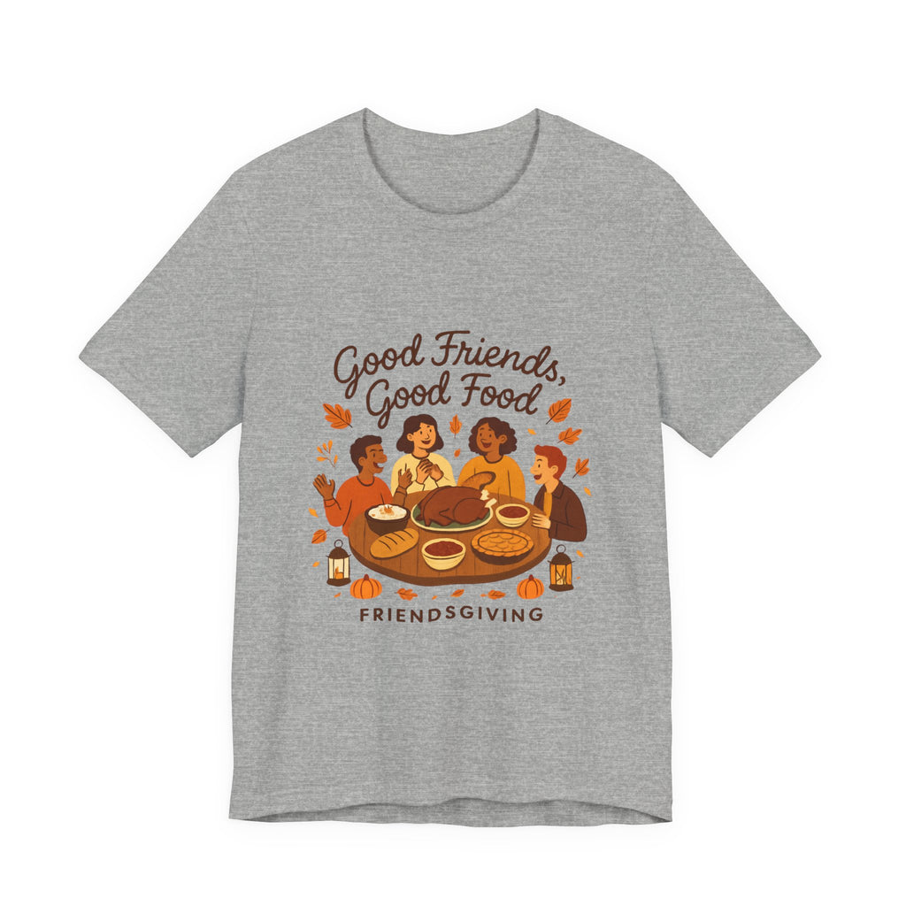 Good Friends Good Food Friendsgiving T-Shirt | Thanksgiving Friends Dinner Tee
