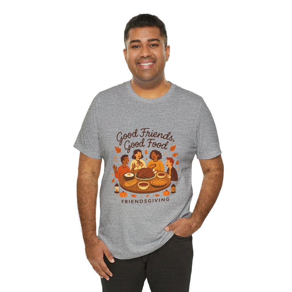 Good Friends Good Food Friendsgiving T-Shirt | Thanksgiving Friends Dinner Tee