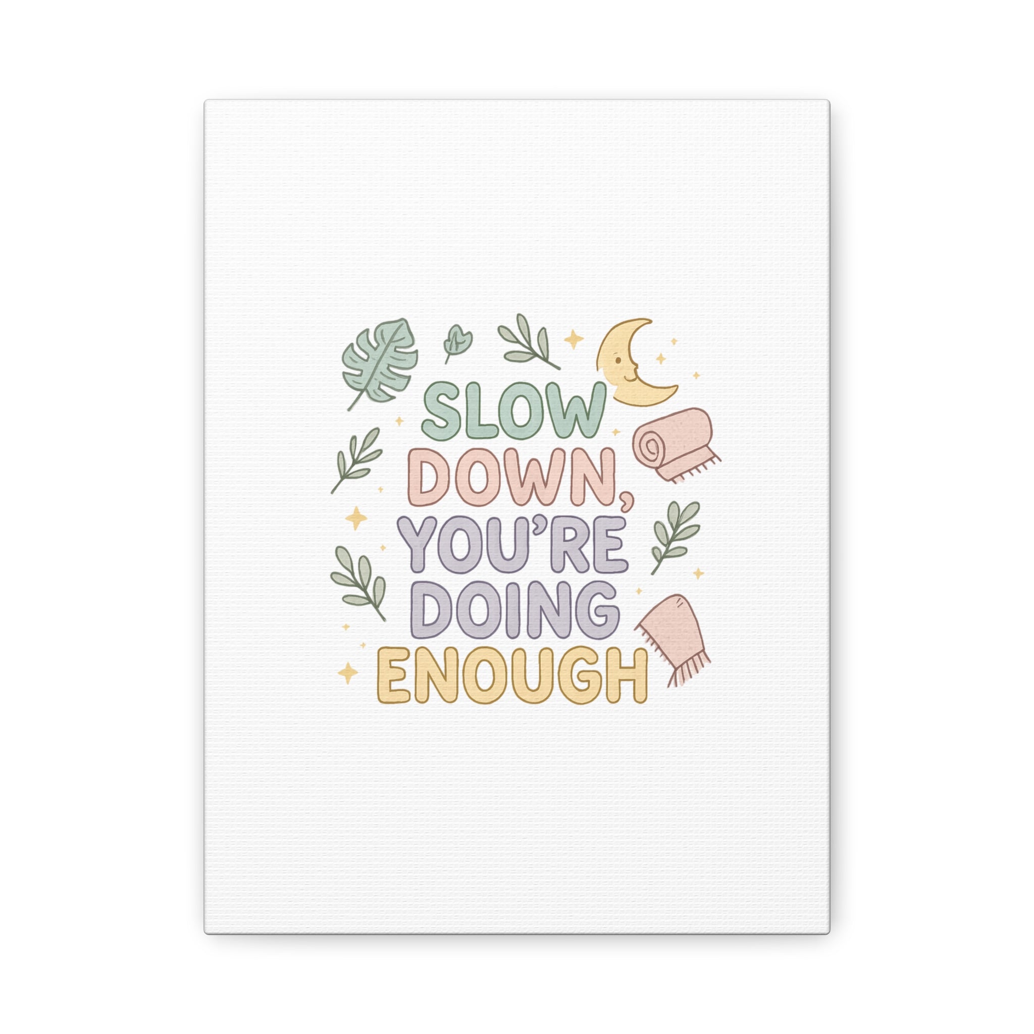 Slow Down You’re Doing Enough Matte Canvas Wall Art | Relaxing Quote Home Decor