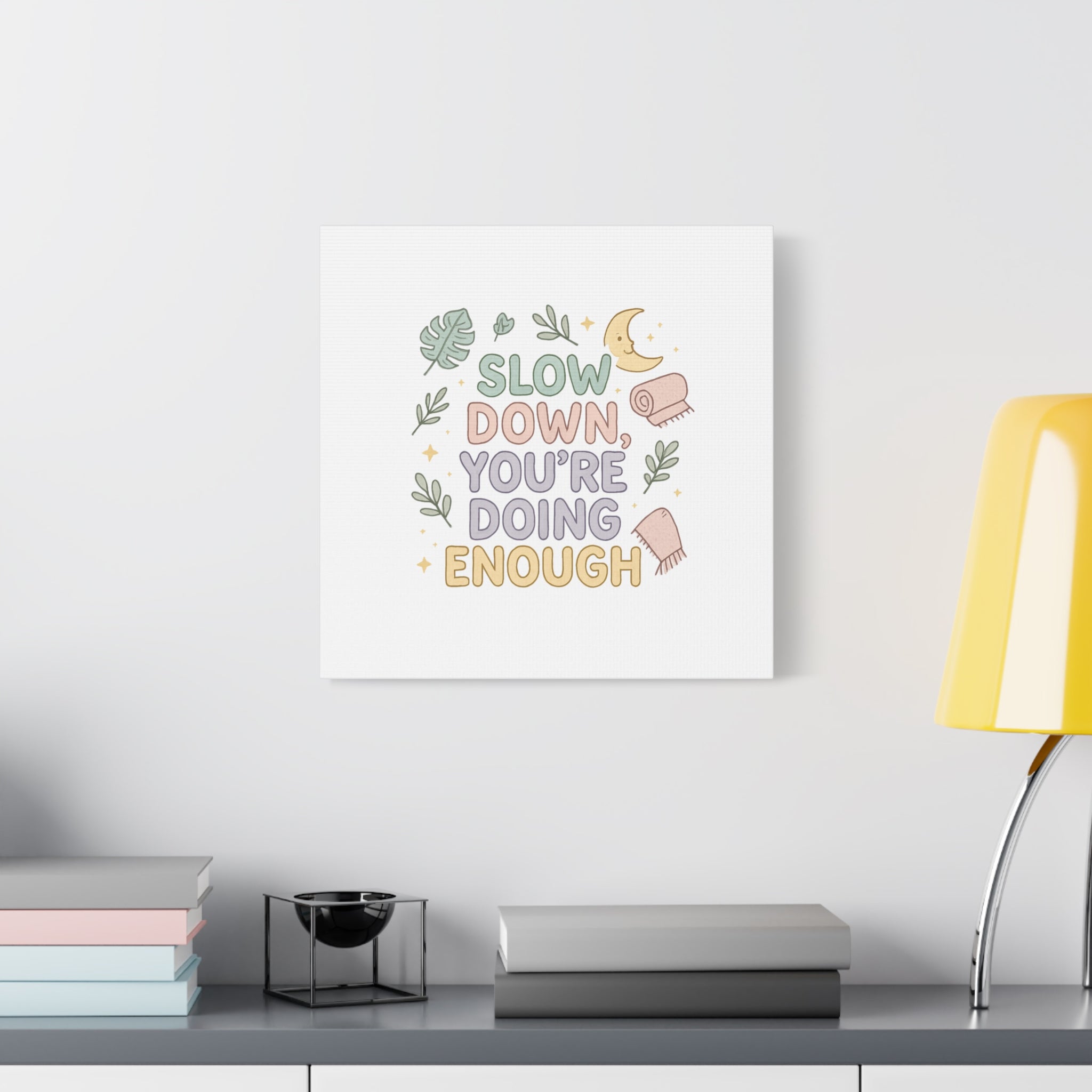Slow Down You’re Doing Enough Matte Canvas Wall Art | Relaxing Quote Home Decor