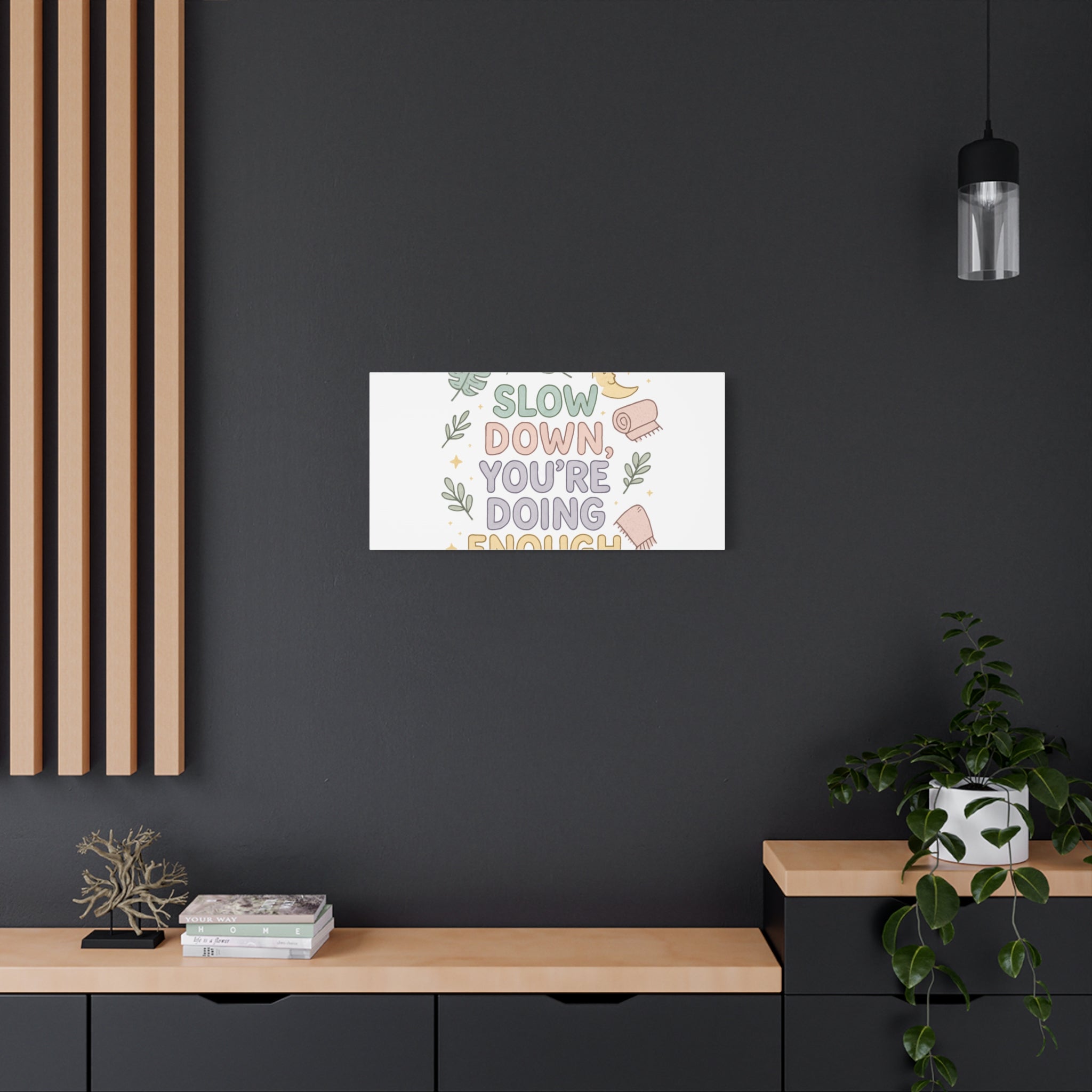 Slow Down You’re Doing Enough Matte Canvas Wall Art | Relaxing Quote Home Decor