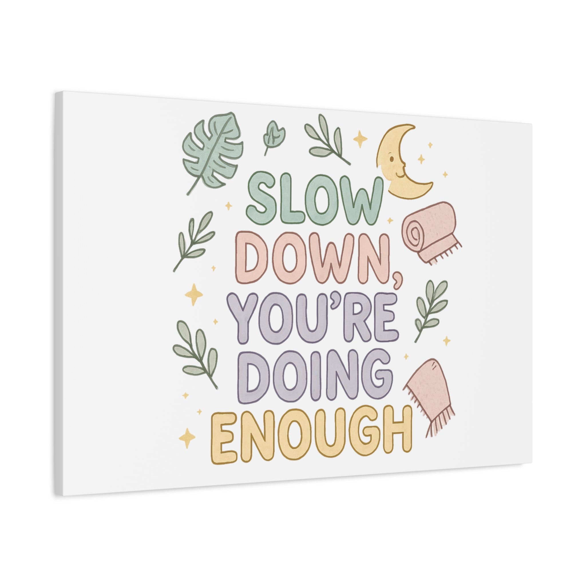Slow Down You’re Doing Enough Matte Canvas Wall Art | Relaxing Quote Home Decor