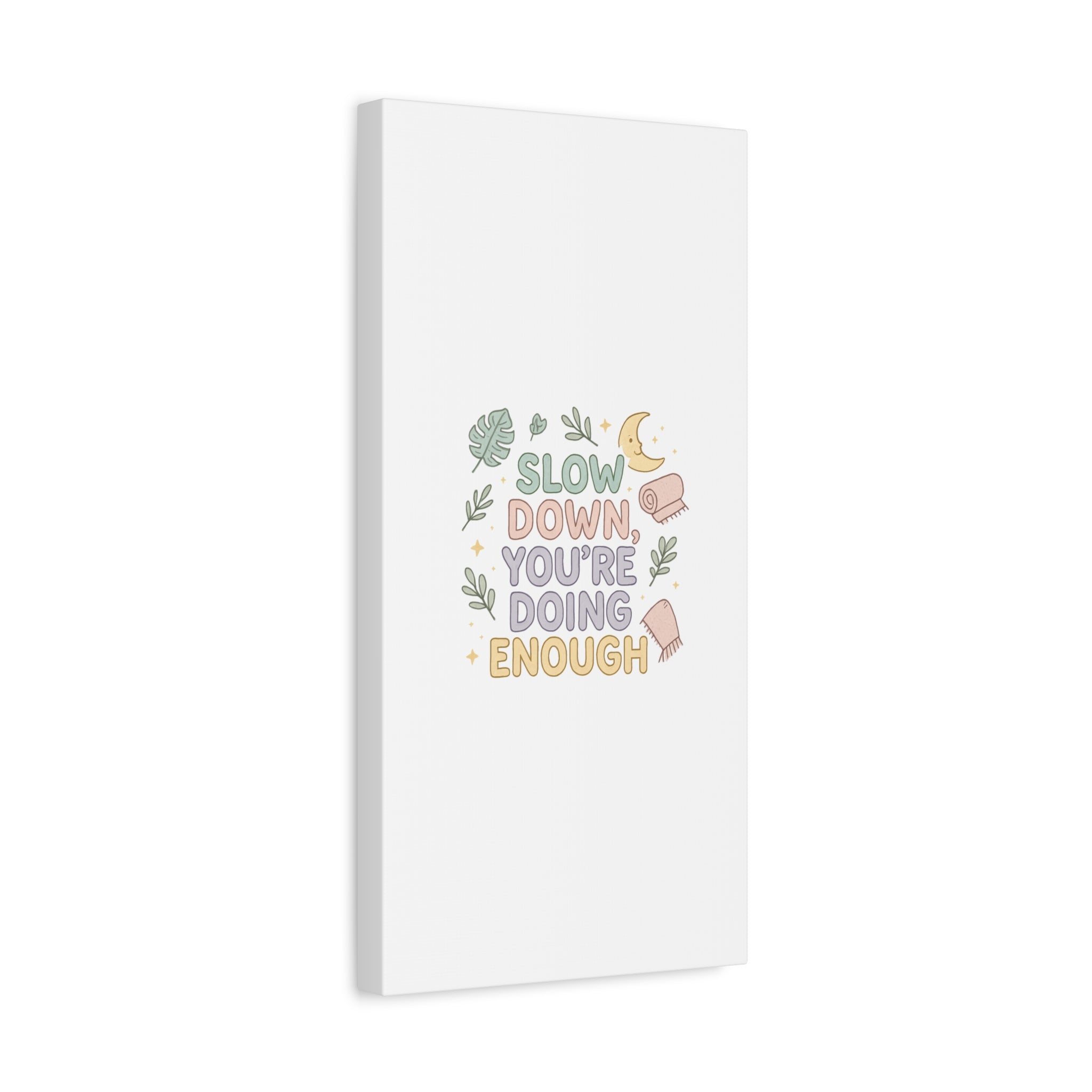 Slow Down You’re Doing Enough Matte Canvas Wall Art | Relaxing Quote Home Decor