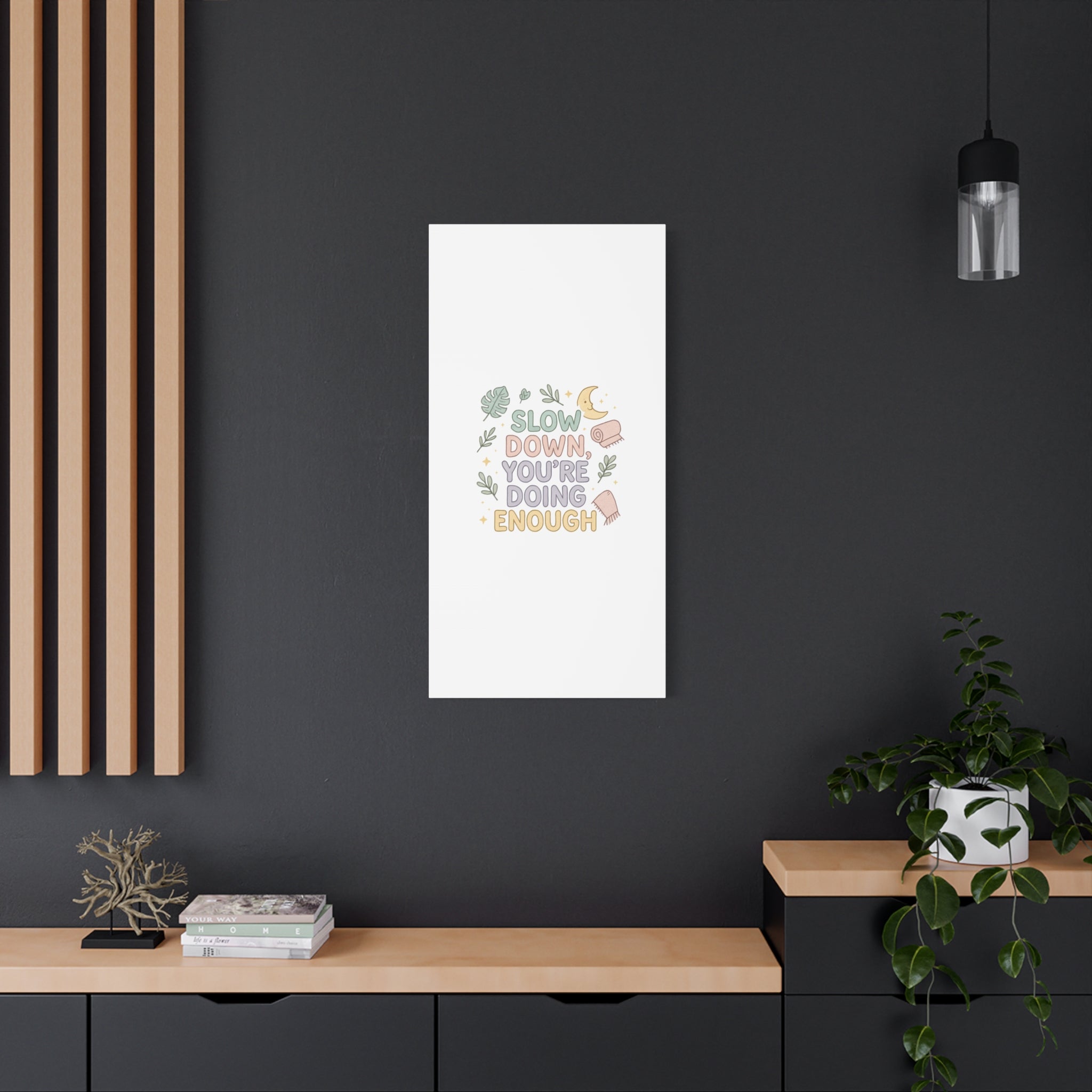 Slow Down You’re Doing Enough Matte Canvas Wall Art | Relaxing Quote Home Decor