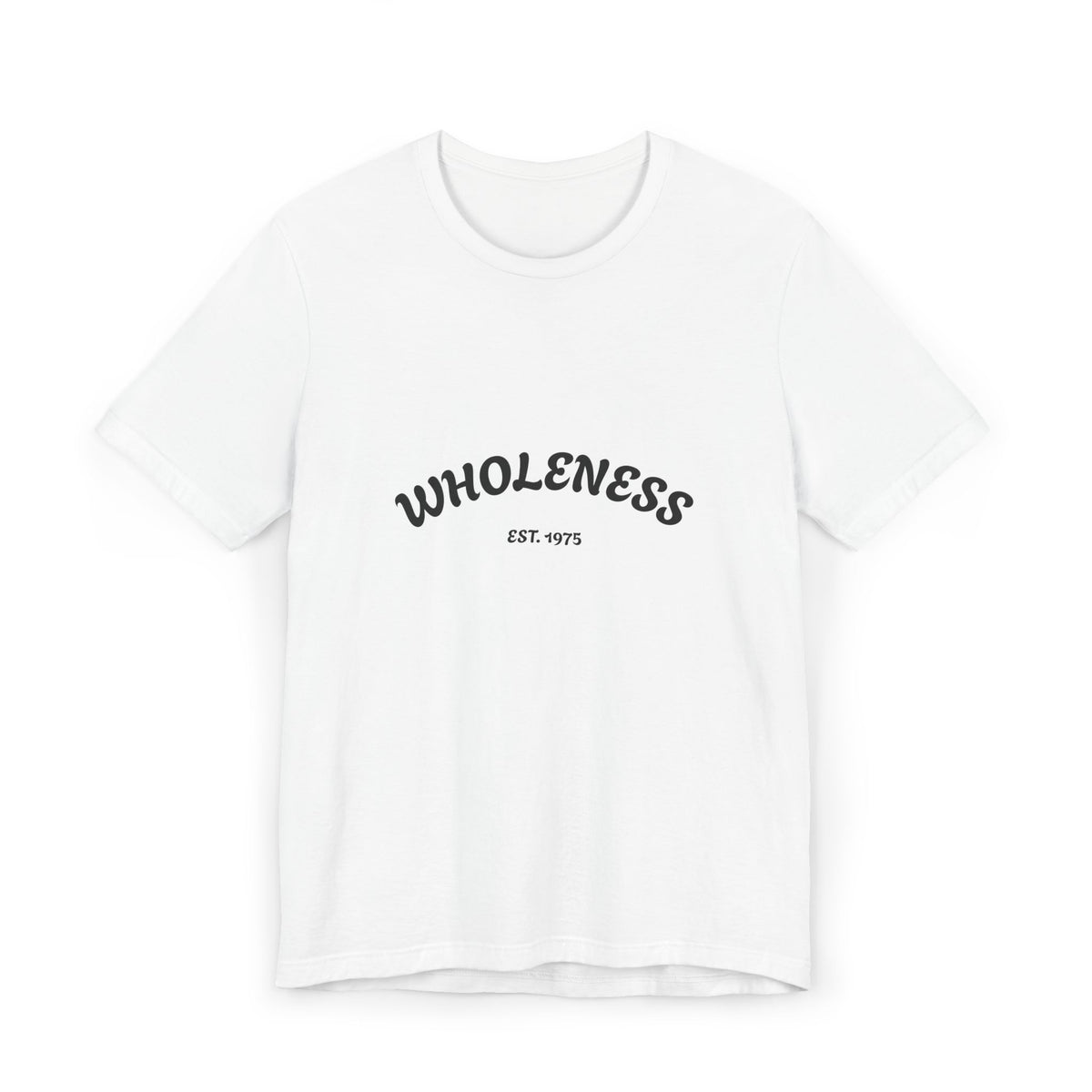 Unisex Jersey T-Shirt, Wholeness Tee, Motivational Shirt, Mindfulness Apparel, Gift for Wellness Enthusiasts, Perfect for Yoga Practitioners