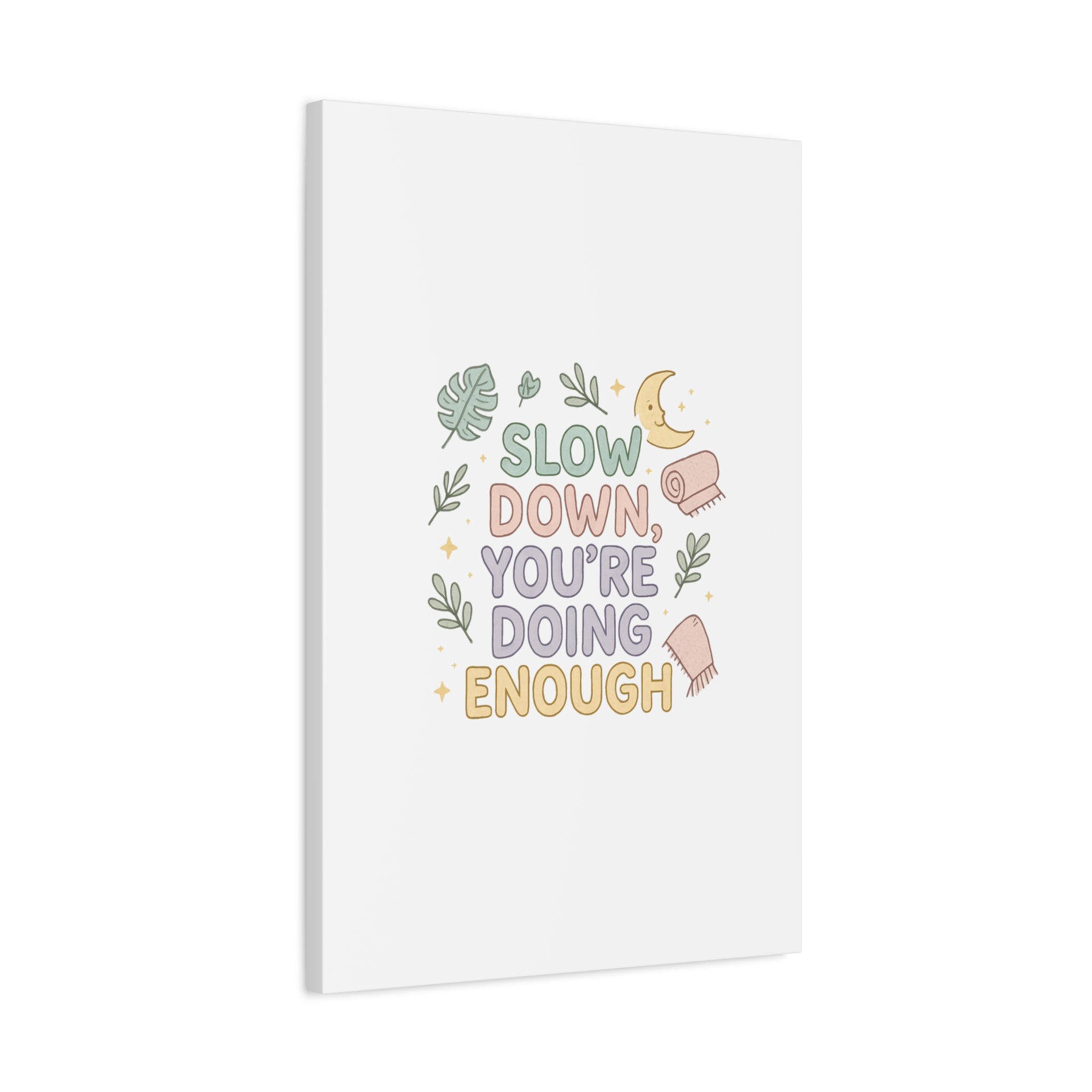 Slow Down You’re Doing Enough Matte Canvas Wall Art | Relaxing Quote Home Decor