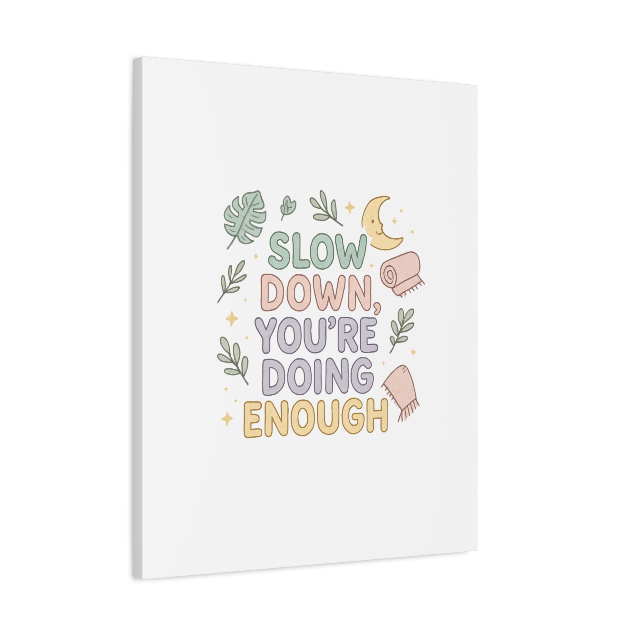 Slow Down You’re Doing Enough Matte Canvas Wall Art | Relaxing Quote Home Decor