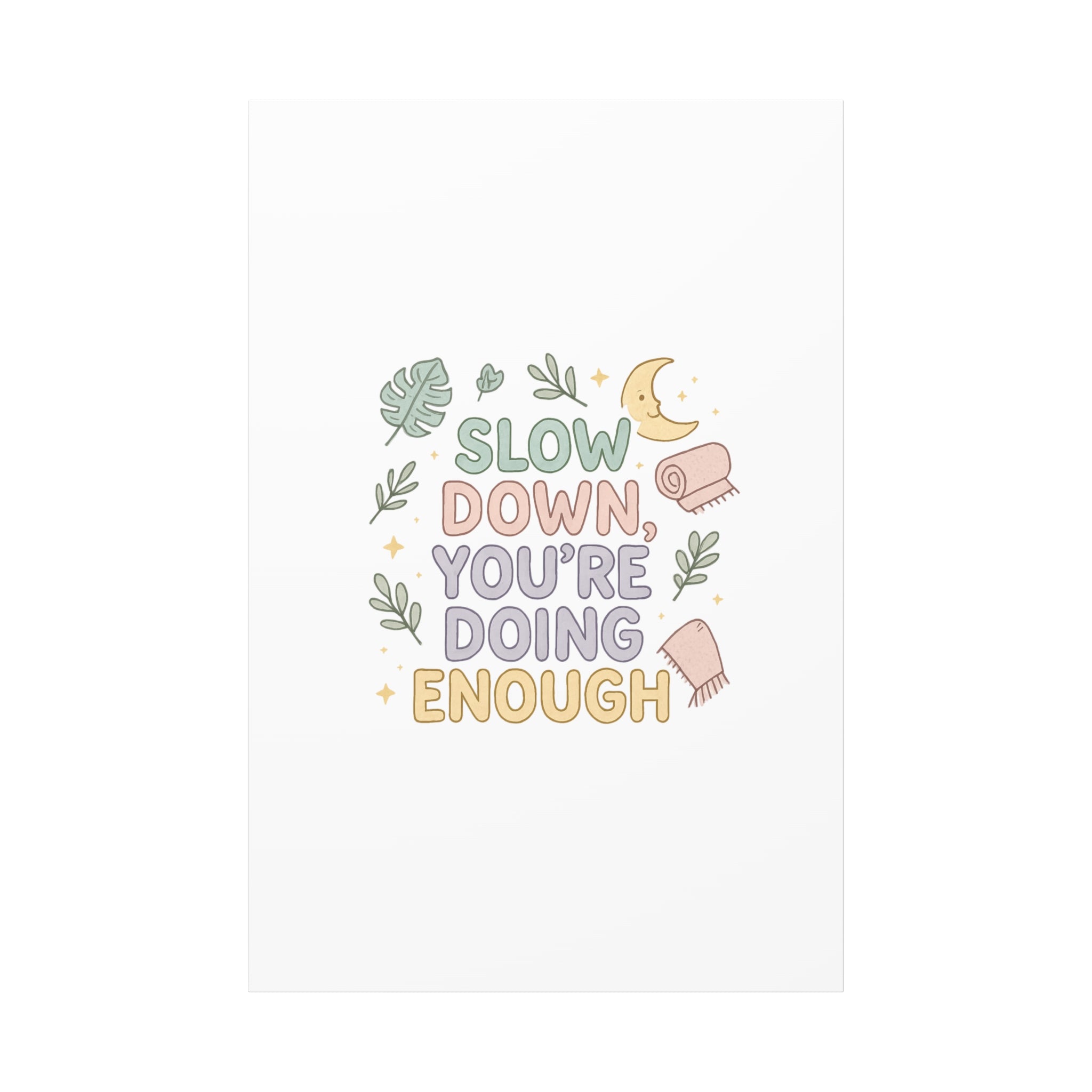 Slow Down You’re Doing Enough Matte Canvas Wall Art | Relaxing Quote Home Decor