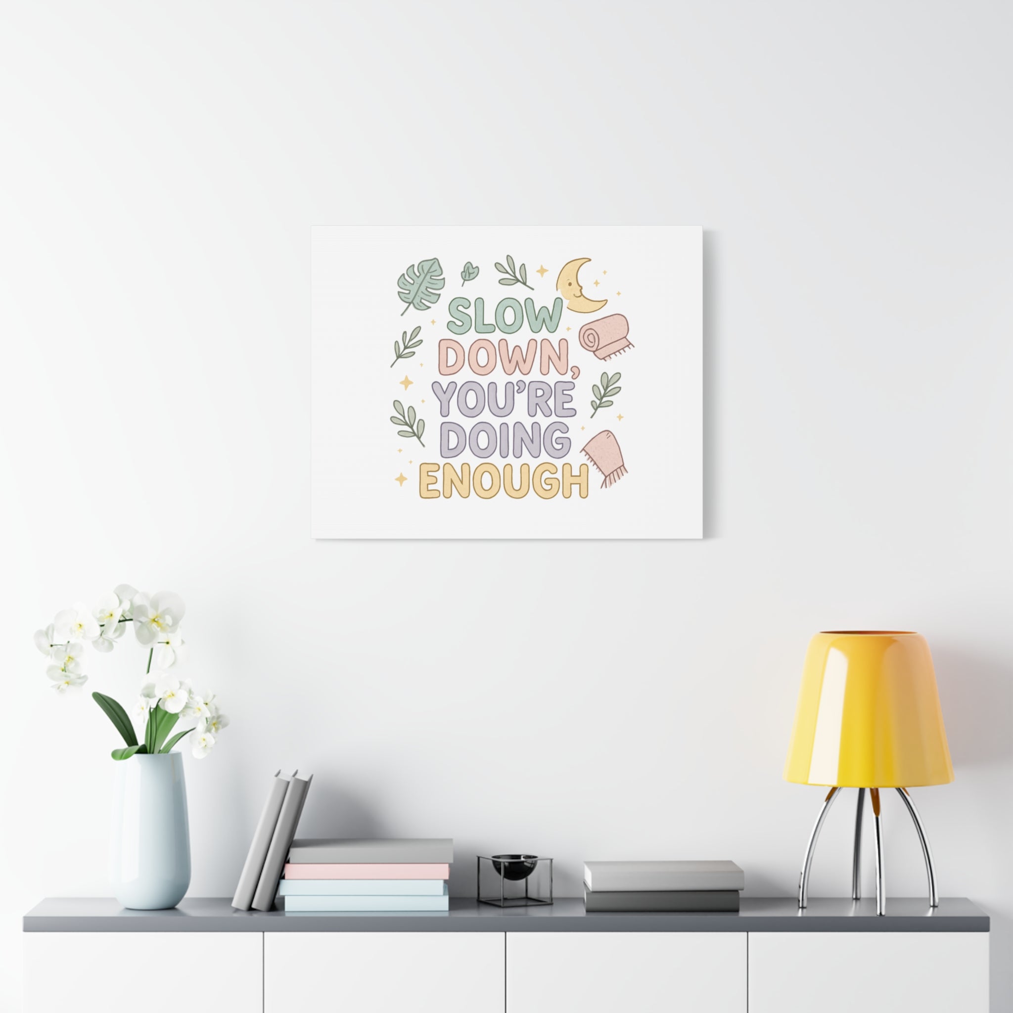 Slow Down You’re Doing Enough Matte Canvas Wall Art | Relaxing Quote Home Decor