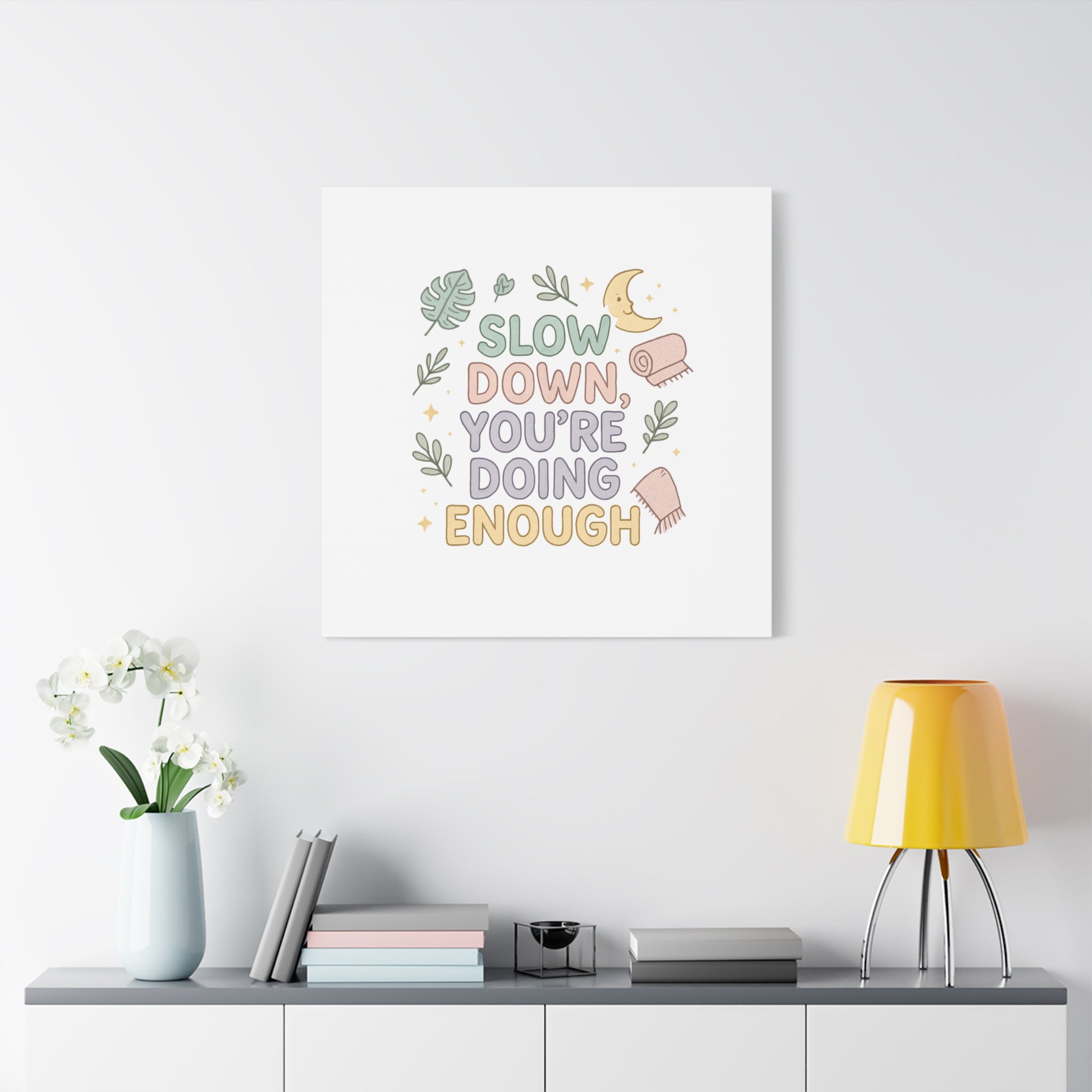 Slow Down You’re Doing Enough Matte Canvas Wall Art | Relaxing Quote Home Decor